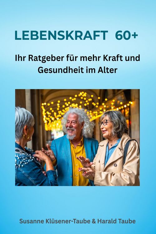 Produktbild: Lebenskraft 60+. Ihr Ratgeber f&uuml;r mehr Kraft und Gesundheit im Alter
