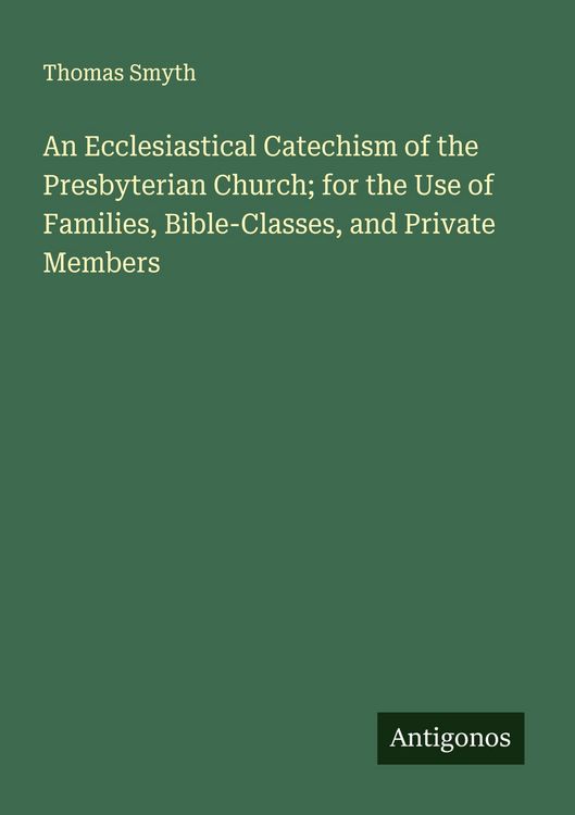 Produktbild: An Ecclesiastical Catechism of the Presbyterian Church; for the Use of Families, Bible-Classes, and Private Members
