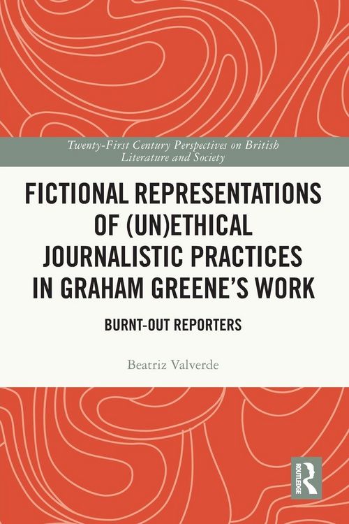 Produktbild: Fictional Representations of (Un)ethical Journalistic Practices in Graham Greene's Work