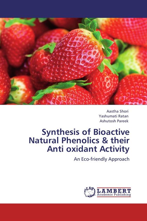 Produktbild: Synthesis of Bioactive Natural Phenolics & their Anti oxidant Activity