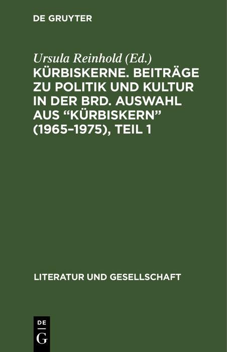 Produktbild: K&uuml;rbiskerne. Beitr&auml;ge zu Politik und Kultur in der BRD. Auswahl aus "K&uuml;rbiskern" (1965-1975), Teil 1