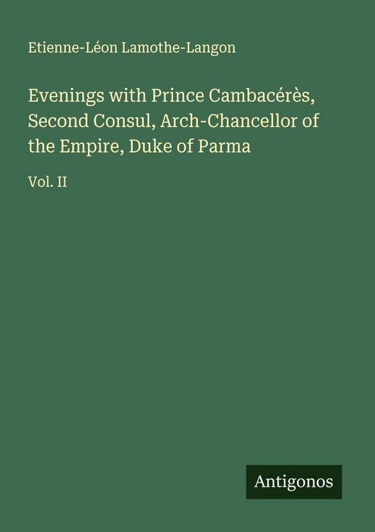 Produktbild: Evenings with Prince Cambac&eacute;r&egrave;s, Second Consul, Arch-Chancellor of the Empire, Duke of Parma