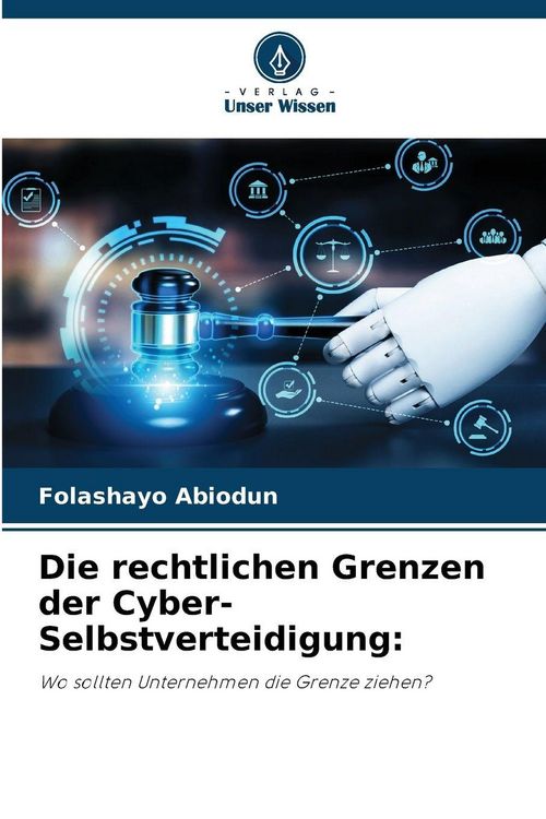 Produktbild: Die rechtlichen Grenzen der Cyber-Selbstverteidigung: