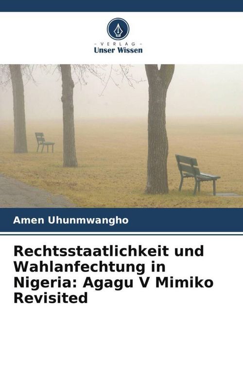 Produktbild: Rechtsstaatlichkeit und Wahlanfechtung in Nigeria: Agagu V Mimiko Revisited