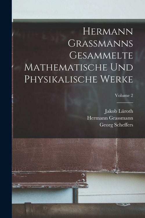 Produktbild: Hermann Grassmanns Gesammelte Mathematische Und Physikalische Werke; Volume 2