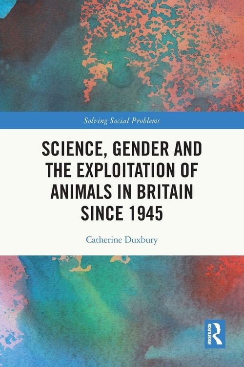 Produktbild: Science, Gender and the Exploitation of Animals in Britain Since 1945