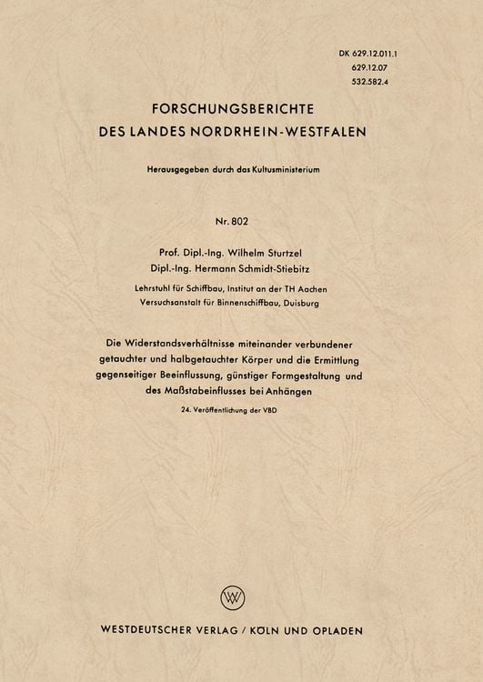 Produktbild: Die Widerstandsverh&auml;ltnisse miteinander verbundener getauchter und halbgetauchter K&ouml;rper und die Ermittlung gegenseitiger Beeinflussung, g&uuml;nstiger Formgestaltung und des Ma&szlig;stabeinflusses bei Anh&auml;ngen