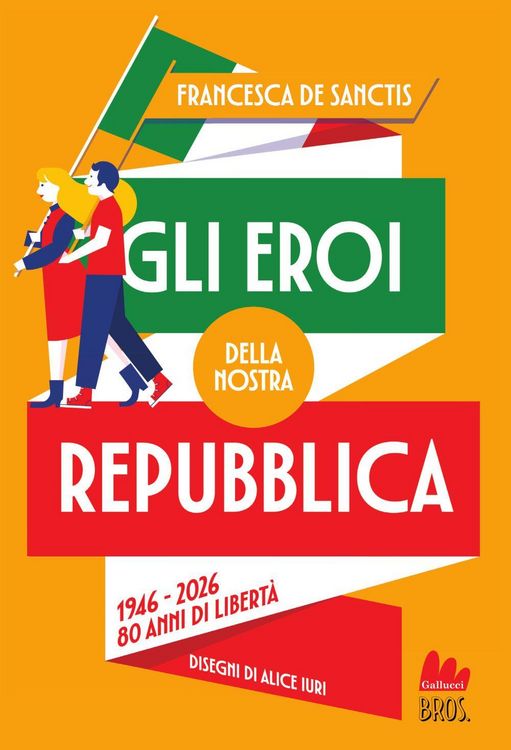 Produktbild: Gli eroi della nostra Repubblica. 1946-2026. 80 anni di libert&agrave;