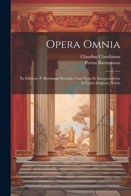 Produktbild: Opera omnia; ex editione P. Burmanni secundi, cum notis et interpretatione in usum Delphini, variis