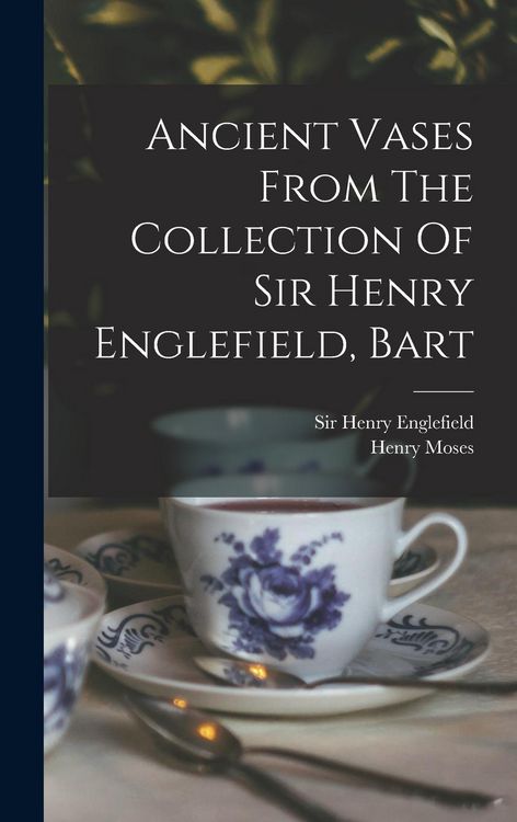 Produktbild: Ancient Vases From The Collection Of Sir Henry Englefield, Bart
