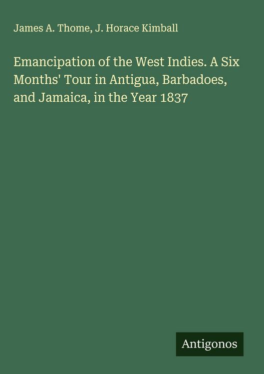 Produktbild: Emancipation of the West Indies. A Six Months' Tour in Antigua, Barbadoes, and Jamaica, in the Year 1837