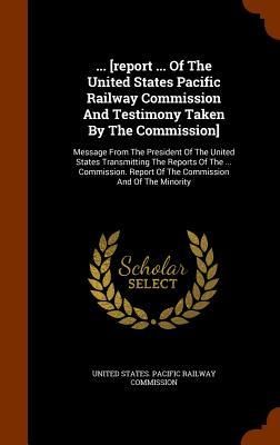 Produktbild: ... [report ... Of The United States Pacific Railway Commission And Testimony Taken By The Commission]: Message From The President Of The United State