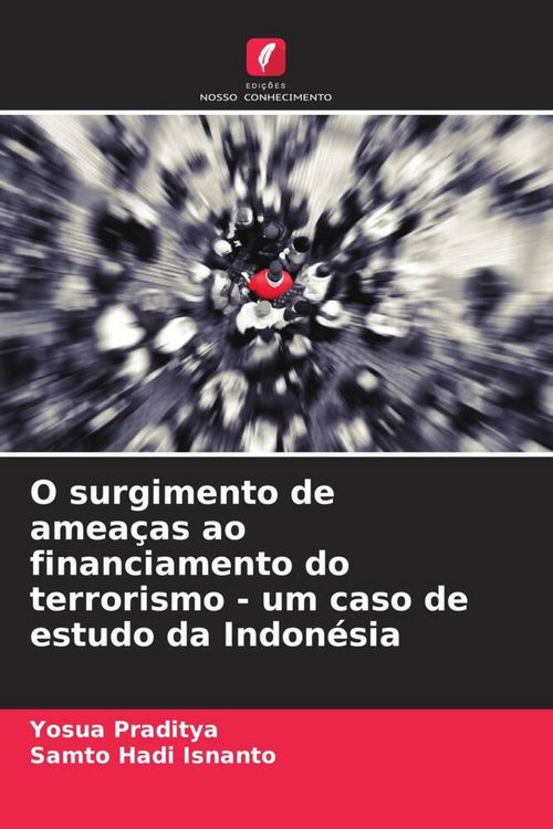 Produktbild: O surgimento de amea&ccedil;as ao financiamento do terrorismo - um caso de estudo da Indon&eacute;sia