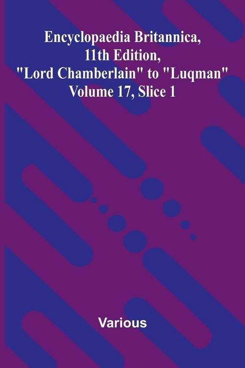 Produktbild: Encyclopaedia Britannica, 11th Edition, "Lord Chamberlain" to "Luqman" Volume 17, Slice 1