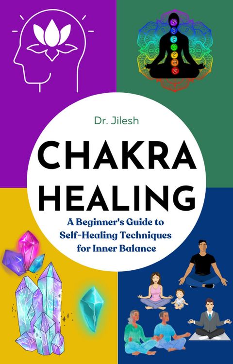 Produktbild: Chakra Healing: A Beginner's Guide to Self-Healing Techniques for Inner Balance (Self Help)