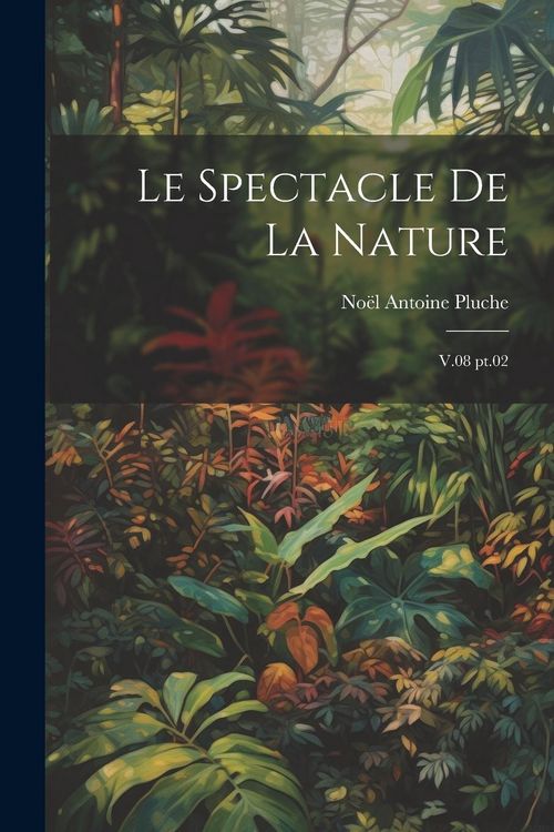 Produktbild: Le spectacle de la nature: V.08 pt.02