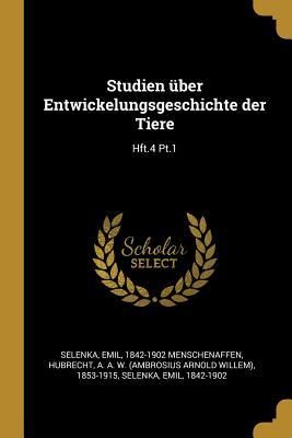 Produktbild: Studien &Uuml;ber Entwickelungsgeschichte Der Tiere: Hft.4 Pt.1
