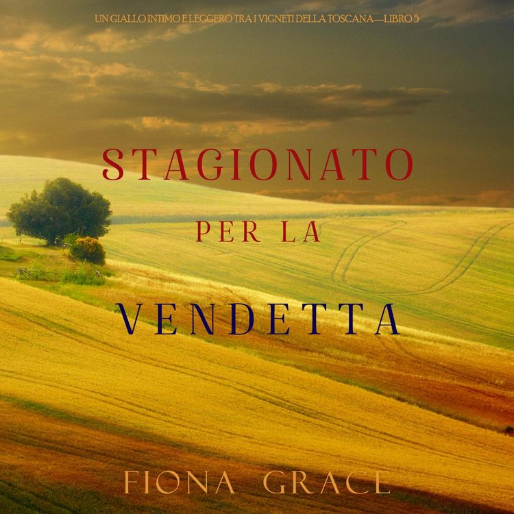 Produktbild: Stagionato per la vendetta (Un Giallo Intimo tra i Vigneti della Toscana&mdash;Libro 5)