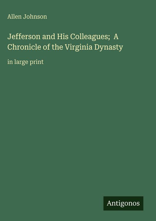 Produktbild: Jefferson and His Colleagues; A Chronicle of the Virginia Dynasty