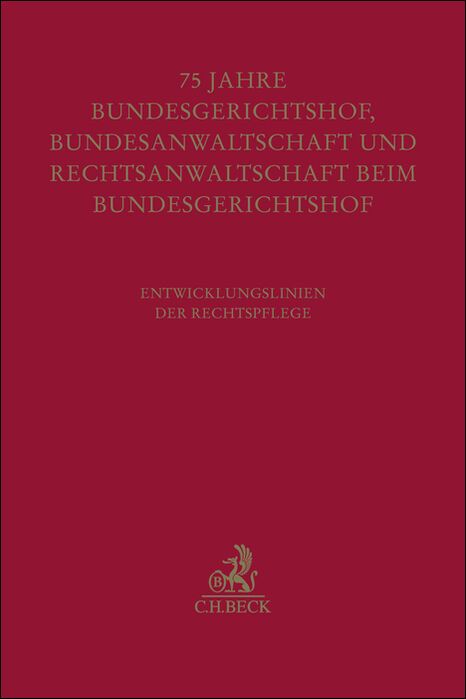 Produktbild: Festschrift zum f&uuml;nfundsiebzigj&auml;hrigen Bestehen von Bundesgerichtshof, Bundesanwaltschaft und Rechtsanwaltschaft beim Bundesgerichtshof