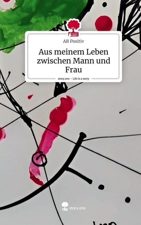 Produktbild: Aus meinem Leben zwischen Mann und Frau. Life is a Story - story.one