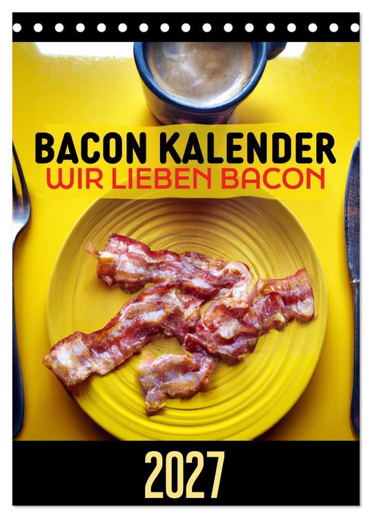 Produktbild: Bacon Kalender - Wir lieben Bacon (Tischkalender 2027 DIN A5 hoch), CALVENDO Monatskalender
