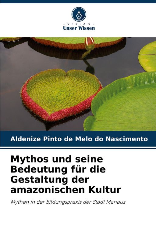 Produktbild: Mythos und seine Bedeutung f&uuml;r die Gestaltung der amazonischen Kultur