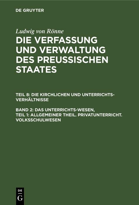 Produktbild: Das Unterrichts-Wesen, Teil 1: Allgemeiner Theil. Privatunterricht. Volksschulwesen