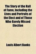 Produktbild: The Story of the Hall of Fame, Including the Lives and Portraits of the Elect and of Those Who Barely Missed Election