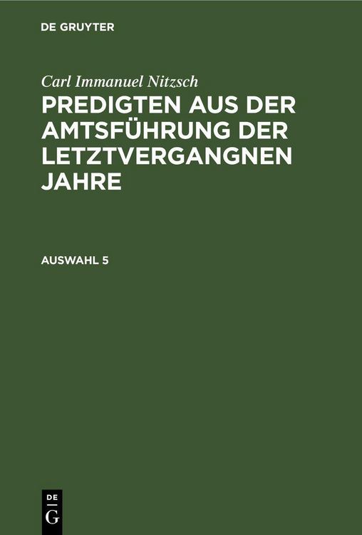 Produktbild: Carl Immanuel Nitzsch: Predigten aus der Amtsf&uuml;hrung der letztvergangnen Jahre. Auswahl 5