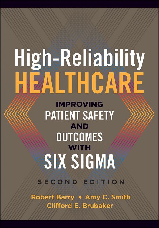 Produktbild: High-Reliability Healthcare: Improving Patient Safety and Outcomes with Six Sigma, Second Edition