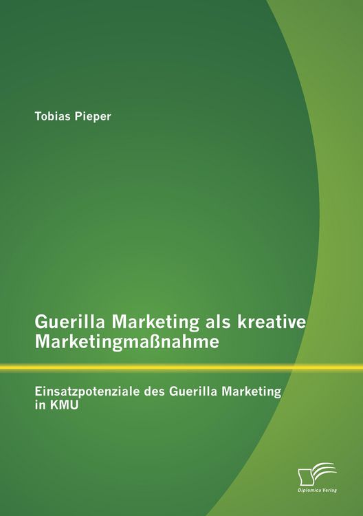 Produktbild: Guerilla Marketing als kreative Marketingma&szlig;nahme: Einsatzpotenziale des Guerilla Marketing in KMU