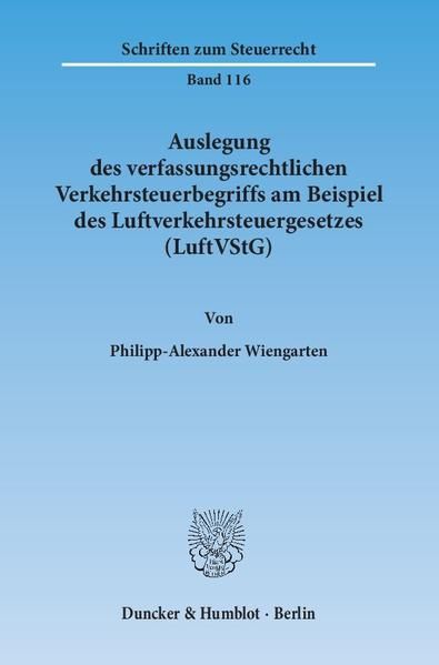 Produktbild: Auslegung des verfassungsrechtlichen Verkehrsteuerbegriffs am Beispiel des Luftverkehrsteuergesetzes (LuftVStG).