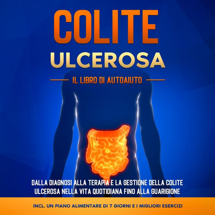 Produktbild: Colite Ulcerosa &ndash; Il Libro di Autoaiuto: Dalla Diagnosi alla Terapia e la Gestione della Colite Ulcerosa nella Vita Quotidiana fino alla Guarigione &ndash; Incluso un Piano Alimentare di 7 Giorni e i Migliori Esercizi.