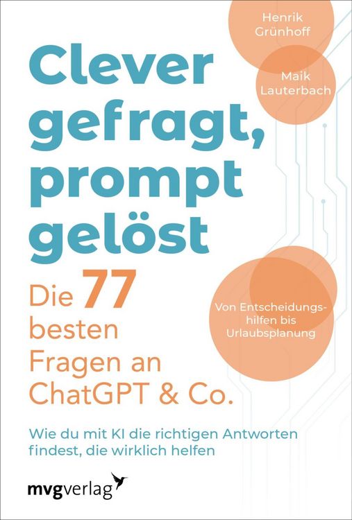 Produktbild: Clever gefragt, prompt gel&ouml;st - die 77 besten Fragen an ChatGPT & Co.