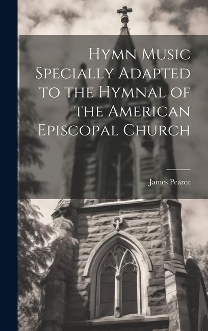 Produktbild: Hymn Music Specially Adapted to the Hymnal of the American Episcopal Church