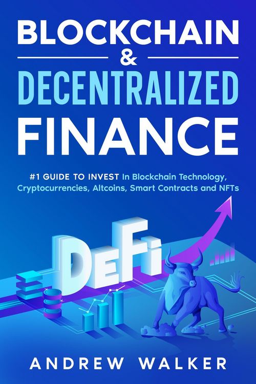 Produktbild: Blockchain & Decentralized Finance #1 Guide To Invest In Blockchain Technology, Cryptocurrencies, Altcoins, Smart Contracts and NFTs