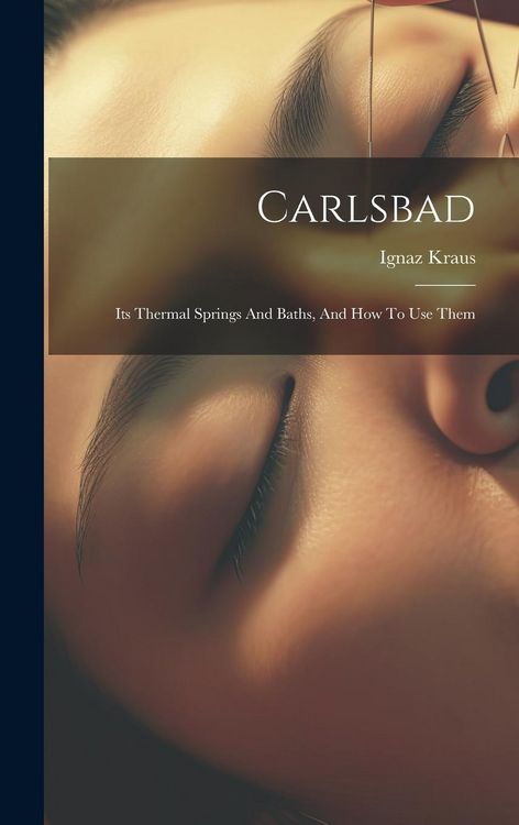 Produktbild: Carlsbad: Its Thermal Springs And Baths, And How To Use Them