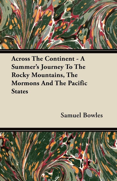 Produktbild: Across The Continent - A Summer's Journey To The Rocky Mountains, The Mormons And The Pacific States