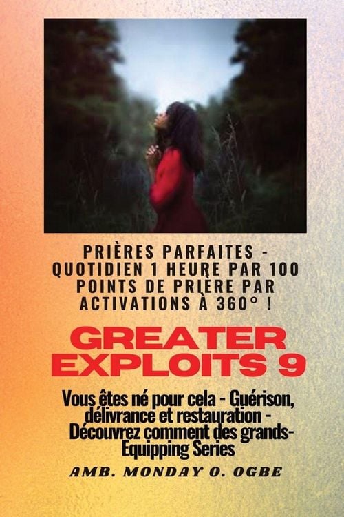 Produktbild: Greater Exploits - 9 - Pri&egrave;res parfaites - 1 heure quotidienne par 100 points de pri&egrave;re par