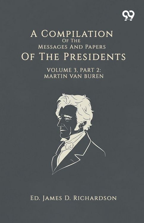Produktbild: A Compilation Of The Messages And Papers Of The Presidents