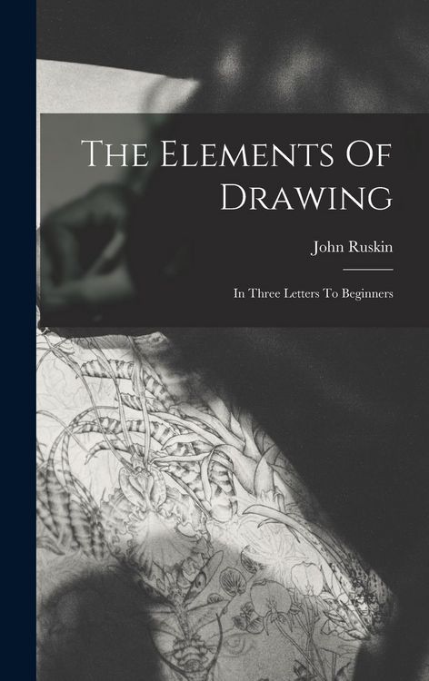 Produktbild: The Elements Of Drawing: In Three Letters To Beginners