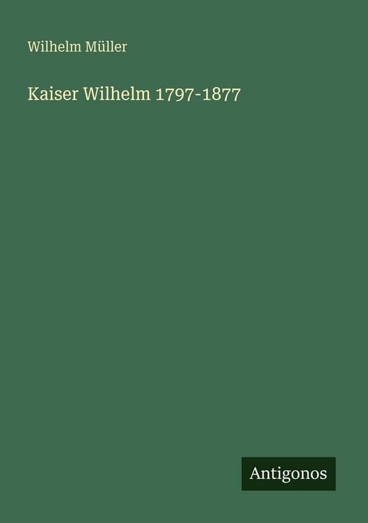 Produktbild: Kaiser Wilhelm 1797-1877