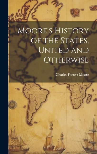 Produktbild: Moore's History of the States, United and Otherwise