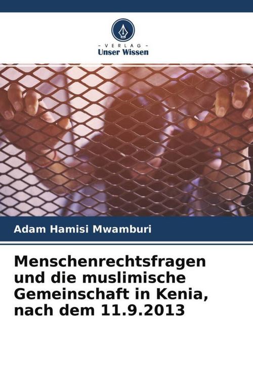 Produktbild: Menschenrechtsfragen und die muslimische Gemeinschaft in Kenia, nach dem 11.9.2013