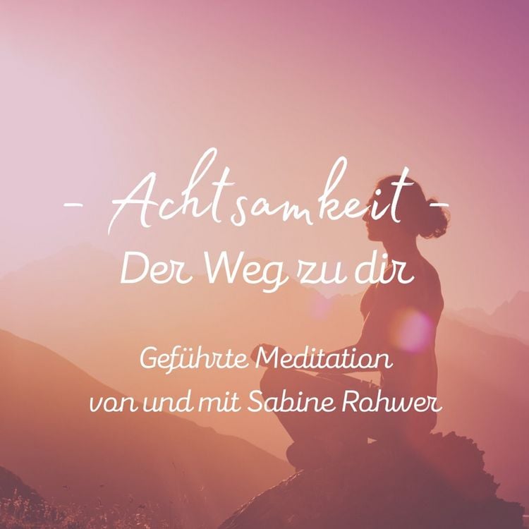 Produktbild: Gef&uuml;hrte Meditation: Achtsamkeit - Der Weg zu dir
