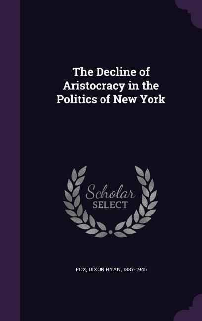 Produktbild: The Decline of Aristocracy in the Politics of New York