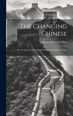 Produktbild: The Changing Chinese: The Conflict of Oriental and Western Cultures in China