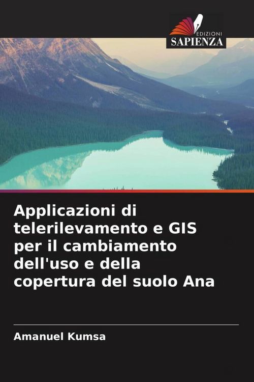 Produktbild: Applicazioni di telerilevamento e GIS per il cambiamento dell'uso e della copertura del suolo Ana