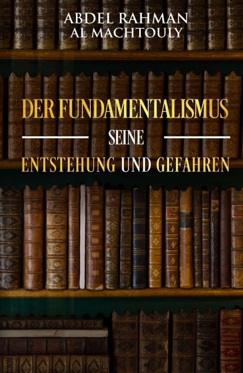 Produktbild: Der Fundamentalismus, seine Entstehung und Gefahren
